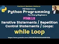 Python Programming - For Every Beginners Lecture-18 Iterative Statements Loops while loop