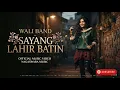 Wali Band   Sayang Lahir Batin Official Music Video NAGASWARA music