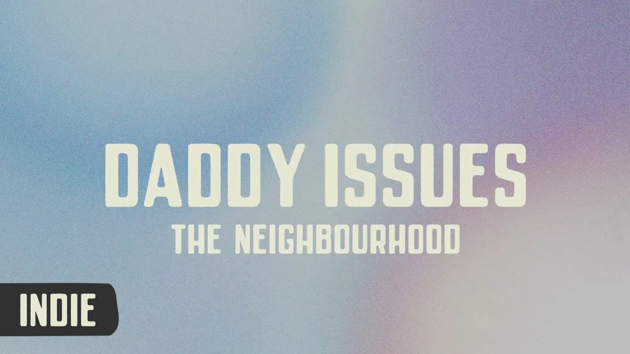 The Neighbourhood - Daddy Issues (lyrics)