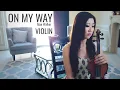 Download Lagu On My Way - Violin Cover - Alan Walker, Sabrina Carpenter \u0026 Farruko