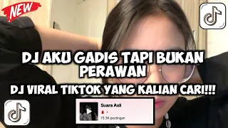 dj aku gadis tapi bukan perawan ke perawanan ku sudah hilang viral tiktok terbaru 