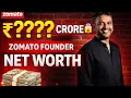 Deepinder Goyal Networth How Much Money He Earn