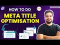 Meta Title Optimization Title Tag Optimization - How to Create SEO Friendly Title Tags