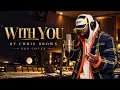 ❤️✨ With You – Chris Brown | Where My Heart Belongs 💕🎙️ | ❤️ R&B Refreshed