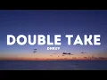 dhruv – ​double take (Lyrics)