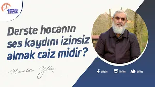 Derste hocanın ses kaydını izinsiz almak caiz midir?