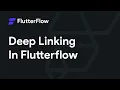 Deep Linking Tutorial - FlutterFlow