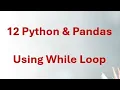 12 Python Pandas - Python While Loop Explained