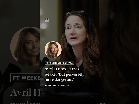 Avril Haines: Iran is weaker ‘but perversely more dangerous’ | FT