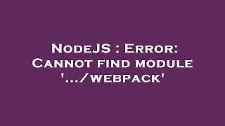 NodeJS Error Cannot find module webpack
