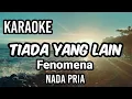 Download Lagu TIADA YANG LAIN - Fenomena | Karaoke nada pria | Lirik