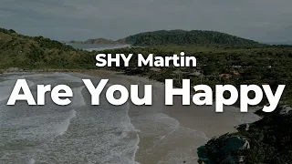 Download SHY Martin - Are You Happy (Letra/Lyrics) | Official Music Video MP3