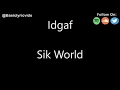 Download Lagu Sik World - Idgaf (Lyrics)
