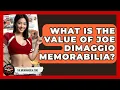 What Is The Value Of Joe DiMaggio Memorabilia - The Memorabilia Zone