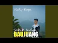 Download Lagu Sakik Indak Baujuang