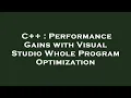 C Performance Gains with Visual Studio Whole Program Optimization
