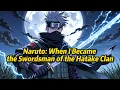 Lagu 《Naruto: When I Became the Swordsman of the Hatake Clan》