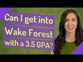 Can I get into Wake Forest with a 3 5 GPA