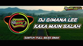 Download Dj Gimana Lee - Kaka Main Salah - Terbaru Full Bass 2020 MP3