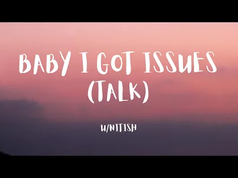 Download MP3 BABY I GOT ISSUES (TALK) - U/NITISH (TIKTOK SONG) {LYRICS/VIDEO}