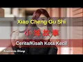 Lagu Xiao Cheng Gu Shi // Lyric ( Subtitle indo )