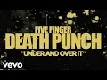 Lagu Five Finger Death Punch - Under and Over It (Lyric Video)