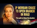JP Morgan Chase to open branch in Iraq The path to Dinar Revaluation