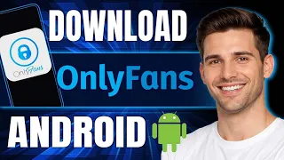 How to Download OnlyFans App on Android 2026