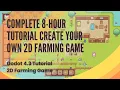 How to Build a Complete 2D Farming Game an 8-Hour Tutorial Series - Godot 4 3