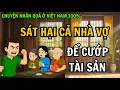 Download Lagu Chuyện Nhân Quả, Con Rể Nhẫn Tâm Sát Hại Cả Nhà Vợ Để Cướp Tài Sản, Quả Báo Kinh Hoàng!