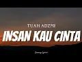 TUAH ADZMI - Insan Kau Cinta ( Lyrics )