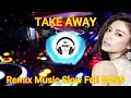 Download Lagu DJ TAKE AWAY - DJ Remix Music Slow Tik Tok Terbaru 2022 (Full BASS)