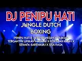 Lagu DJ PENIPU HATI JUNGLE DUTCH BOXING MIXTAPE X JATUH BANGUN X LIRIKAN MATAMU X PERGILAH KASIH.