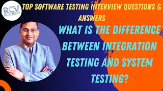 What is the difference Between Integration System Testing Software Testing Interview Questions