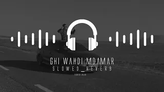 Ghir Wahdi Mdamer غير وحدي مدمر S L O W E D R E V E R B 