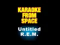 Download Lagu R.E.M. • Untitled | Karaoke • Instrumental •s