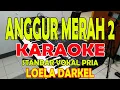 Download Lagu ANGGUR MERAH 2 [LOELA DARKEL] KARAOKE VOKAL PRIA A=DO