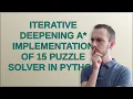 Codereview Iterative Deepening A implementation of 15 Puzzle solver in Python