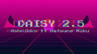 Download Daisy 2.5 Ashnikko ft Hatsune Miku MP3