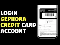 How To Login Sephora Credit Card Account Online 2023 Sephora Credit Card Sign In Steps