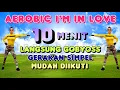 10 MENIT AEROBIC I'M IN LOVE (Febrizio Faniello) GERAKAN SIMPLE MUDAH DIIKUTI | Irna Chendani