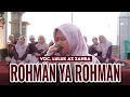Lagu ROHMAN YA ROHMAN VOC. LULUK AZ ZAHRA AS SUFYANI