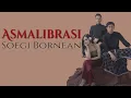 Download Lagu Asmalibrasi - Soegi Bornean  |  Lirik Lagu