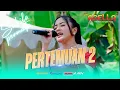 Download Lagu PERTEMUAN 2 - SABILA PERMATA | OM. ADELLA LIVE DUKUHTURI TEGAL