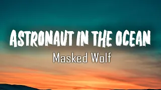 Download Masked Wolf - Astronaut In The Ocean (Lyrics)/ Astronaut In The Ocean,  Yummy, The Shade MP3