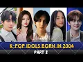 All K-POP IDOLS born in 2004 Part 2