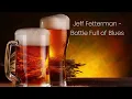 Jeff Fetterman - Bottle Full of Blues