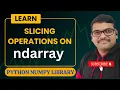 SLICING OPERATION ON NDARRAY IN NUMPY - PYTHON PROGRAMMING