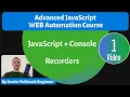 Advanced Web Automation JavaScript TypeScript Course Lesson 1 - JavaScript Console Recorders