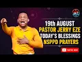 WEDNESDAY 19th AUGUST PASTOR JERRY EZE TODAY S BLESSINGS NSPPD 247 PRAYERS